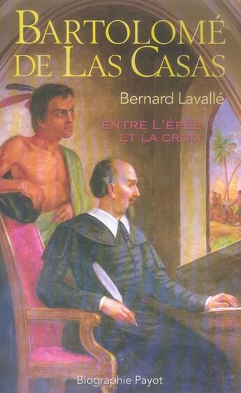 Couverture du livre « Bartolomé de Las Casas » de Bernard Lavalle aux éditions Payot