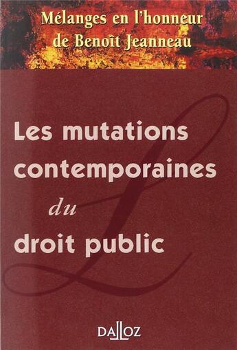 Couverture du livre « Les mutations contemporaines du droit public ; mélanges en l'honneur de Benoît Jeanneau » de  aux éditions Dalloz