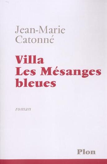 Couverture du livre « Villa Les Mesanges Bleues » de Jean-Marie Catonne aux éditions Plon