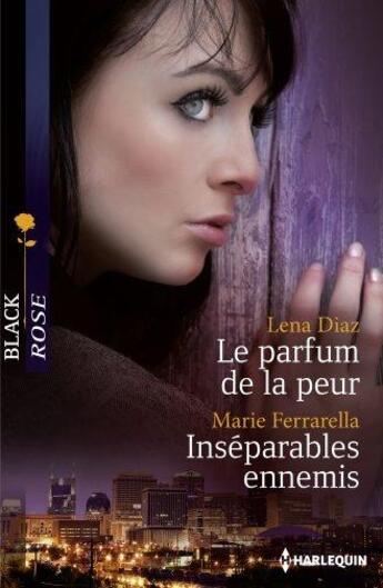 Couverture du livre « Le parfum de la peur ; inséparables ennemis » de Lena Diaz et Marie Ferrarella aux éditions Harlequin