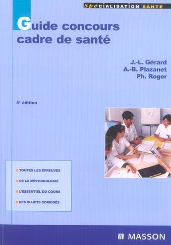 Couverture du livre « Guide concours, cadre de sante (4e édition) » de J-L Gerard et A-B Plazanet et Ph Roger aux éditions Elsevier-masson