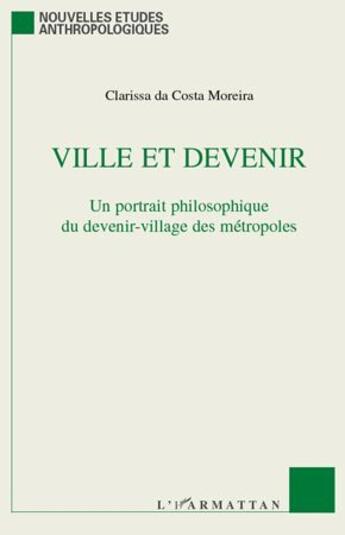 Couverture du livre « Ville et devenir ; un portrait philosophique du devenir-village des métropoles » de Clarissa Da Costa Moreira aux éditions L'harmattan