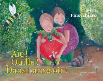 Couverture du livre « Aë ! ouille ! dans l'arrosoir ! » de Sylvia Finocchiaro aux éditions Amalthee