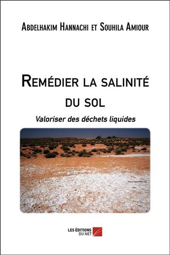 Couverture du livre « Remédier la salinite du sol ; valoriser des déchets liquides » de Abdelhakim Hannachi et Souhila Amiour aux éditions Editions Du Net