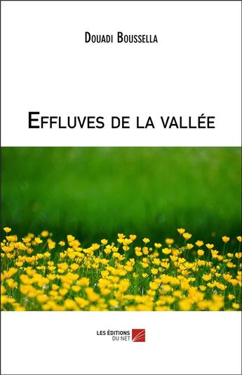 Couverture du livre « Effluves de la vallée » de Boussella Douadi aux éditions Editions Du Net