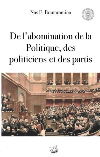 Couverture du livre « De l'abomination de la politique des politiciens et des partis » de Nas E. Boutammina aux éditions Books On Demand