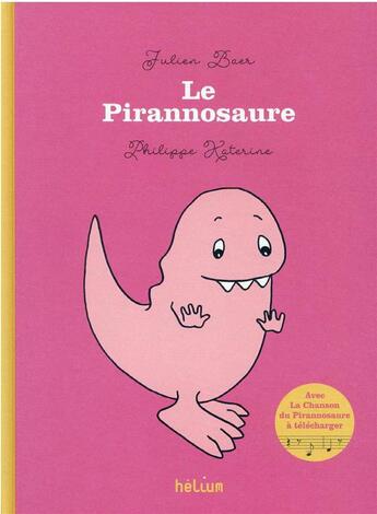 Couverture du livre « Le pirannosaure » de Philippe Katerine et Julien Baer aux éditions Helium