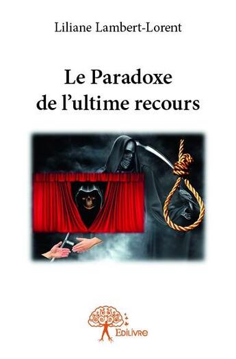 Couverture du livre « Le paradoxe de l'ultime recours » de Liliane Lambert-Lorent aux éditions Edilivre