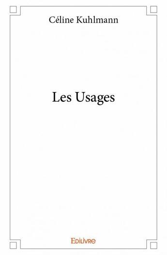 Couverture du livre « Les usages » de Kuhlmann Celine aux éditions Edilivre