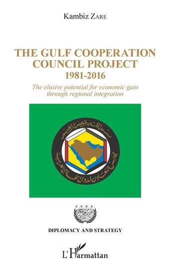 Couverture du livre « The gulf cooperation council project, 1981-2016 ; the elusive potential for economic gain through regional integration » de Kambiz Zare aux éditions L'harmattan