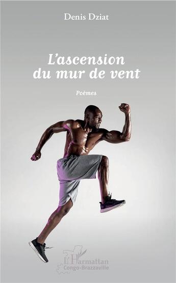 Couverture du livre « L'ascension du mur de vent » de Denis Dziat aux éditions L'harmattan