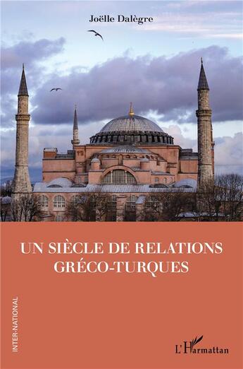 Couverture du livre « Un siècle de relations greco-turques » de Joelle Dalegre aux éditions L'harmattan