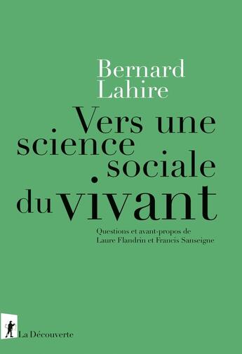 Couverture du livre « Vers une science sociale du vivant - Questions et avant-propos de Laure Flandrin et Francis Sanseigne » de Bernard Lahire aux éditions La Decouverte