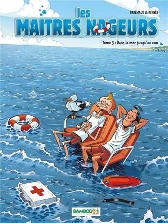 Couverture du livre « Les maîtres nageurs t.3 ; dans la mer jusqu'au cou » de Brremaud et Mathieu Reynes aux éditions Bamboo