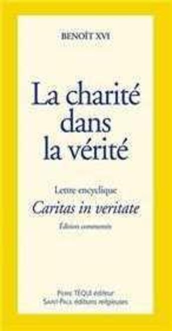 Couverture du livre « La charité dans la vérité - Caritas in veritate : Lettre encyclique » de Benoit Xvi aux éditions Tequi