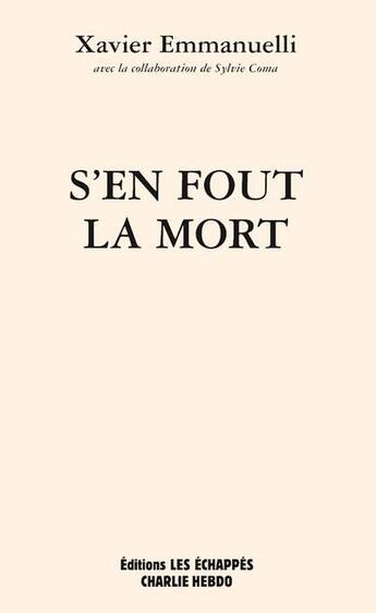 Couverture du livre « S'en fout la mort » de Xavier Emmanuelli et Sylvie Coma aux éditions Les Echappes