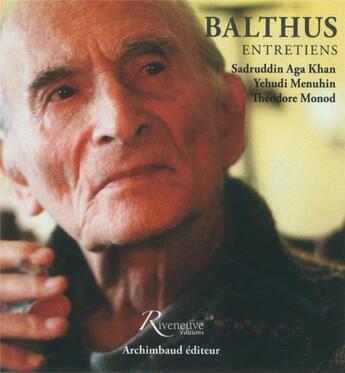 Couverture du livre « Balthus ; entretiens » de Theodore Monod et Yehudi Menuhin et Sadruddin Khan aux éditions Riveneuve
