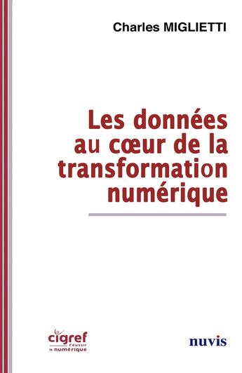 Couverture du livre « Les donnees au coeur de la transformation numerique » de Miglietti Charles aux éditions Nuvis