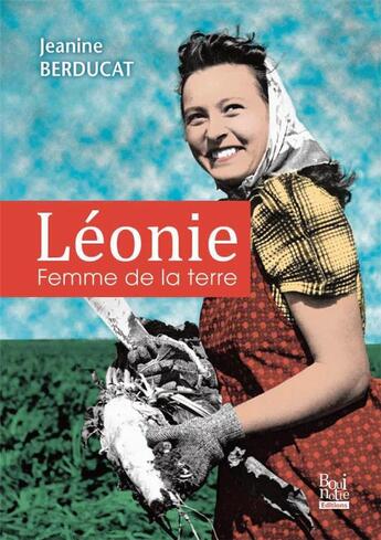 Couverture du livre « Leonie, femme de la terre » de Jeanine Berducat aux éditions La Bouinotte