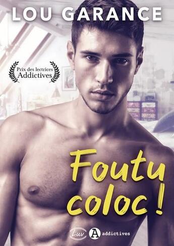 Couverture du livre « Foutu coloc ! » de Garance Lou aux éditions Editions Addictives