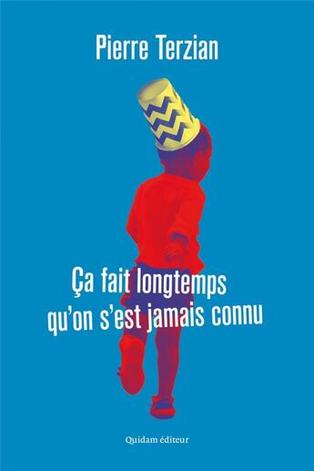 Couverture du livre « Ca fait longtemps qu'on s'est jamais connu » de Pierre Terzian aux éditions Quidam