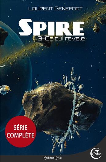 Couverture du livre « Spire Tome 3 : ce qui révèle » de Laurent Genefort aux éditions Critic