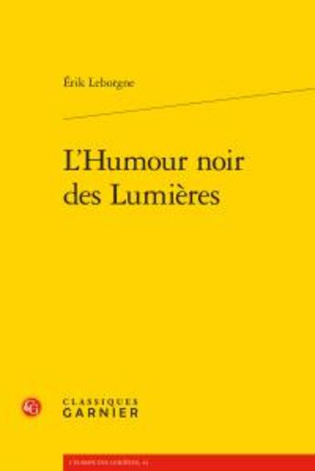 Couverture du livre « L'humour noir des lumières » de Erik Leborgne aux éditions Classiques Garnier