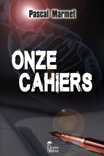 Couverture du livre « Onze cahiers » de Pascal Marmet aux éditions Des Livres Et Du Reve