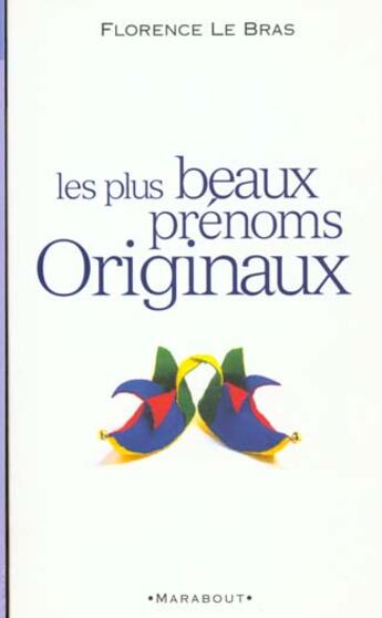 Couverture du livre « Les Plus Beaux Prenoms Originaux » de Florence Le Bras aux éditions Marabout