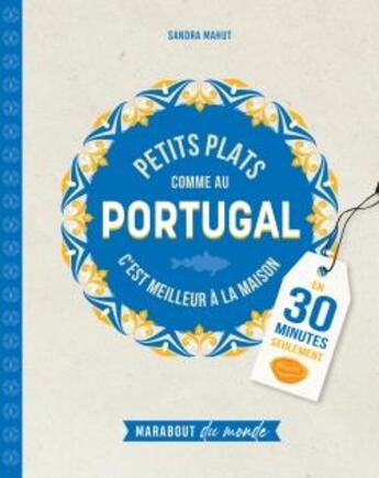 Couverture du livre « Petits plats comme au Portugal en 30 minutes seulement » de Sandra Mahut aux éditions Marabout