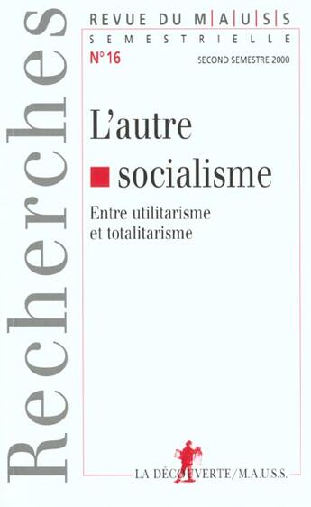 Couverture du livre « Revue du mauss numero 16 l'autre socialisme - entre utilitarisme et totalitarisme » de Revue Du M.A.U.S.S. aux éditions La Decouverte