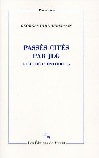 Couverture du livre « L'oeil de l'histoire t.5 ; passés cités par JLG » de George Didi-Huberman aux éditions Minuit