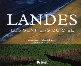 Couverture du livre « Landes, les sentiers du ciel » de Leon Mazzella et Frederick Vezia aux éditions Privat