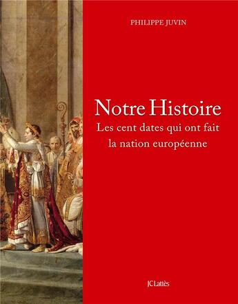 Couverture du livre « Notre Histoire » de Philippe Juvin aux éditions Lattes