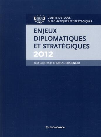 Couverture du livre « Enjeux diplomatiques et stratégiques 2012 » de Chaigneau/Pascal aux éditions Economica