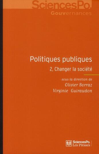 Couverture du livre « Politiques publiques Tome 2 ; changer la société » de Olivier Borraz et Virginie Guiraudon aux éditions Presses De Sciences Po