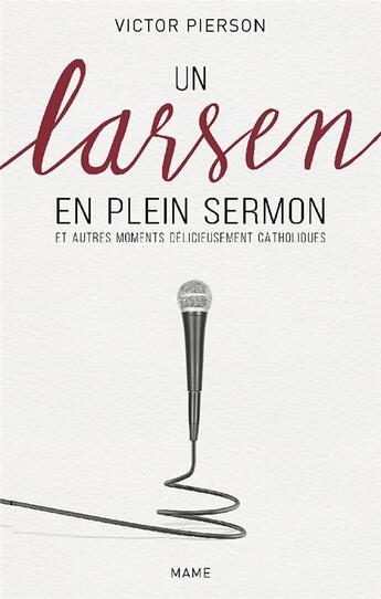 Couverture du livre « Un larsen en plein sermon et autres moments délicieusement catholiques » de Victor Pierson aux éditions Mame