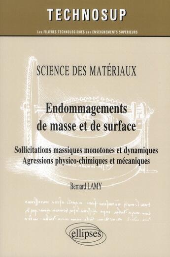 Couverture du livre « Science des materiaux - endommagements de masse et de surface - sollicitations massiques monotones e » de Bernard Lamy aux éditions Ellipses