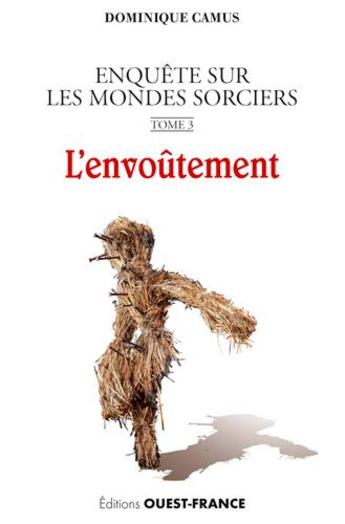 Couverture du livre « Enquête sur les mondes sorciers Tome 3 ; l'envoûtement » de Dominique Camus aux éditions Ouest France