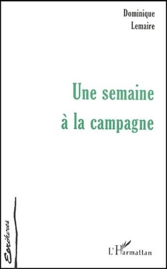 Couverture du livre « Une semaine à la campagne » de Dominique Lemaire aux éditions L'harmattan