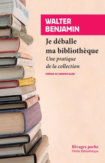 Couverture du livre « Je déballe ma bibliothèque ; une pratique de la collection » de Walter Benjamin aux éditions Rivages