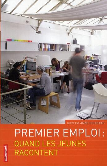 Couverture du livre « Premier emploi : quand les jeunes racontent » de Anne Dhoquois aux éditions Autrement