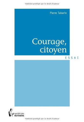 Couverture du livre « Courage, citoyen » de Pierre Tabarin aux éditions Societe Des Ecrivains