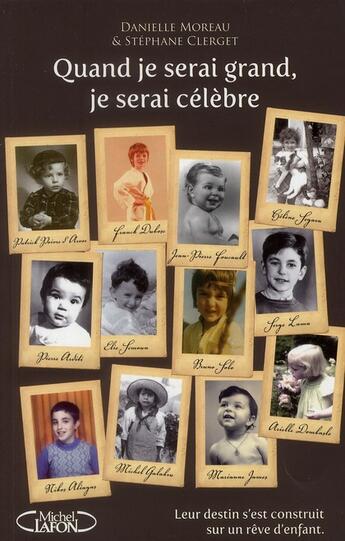 Couverture du livre « Quand je serai grand, je serai célèbre ; leur destin s'est construit sur un rêve d'enfant » de Moreau/Clerget aux éditions Michel Lafon