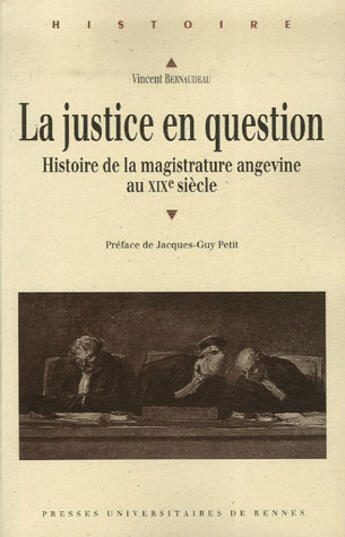 Couverture du livre « La justice en question ; histoire de la magistrature angevine au xix siècle » de Vincent Bernaudeau aux éditions Pu De Rennes