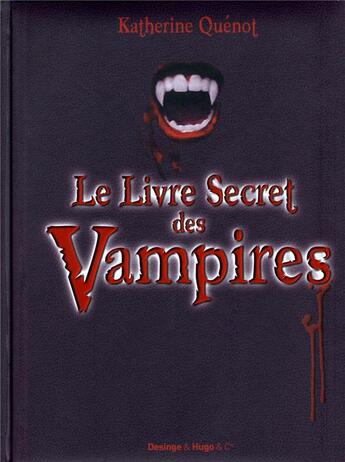 Couverture du livre « Le livre secret des vampires » de Katherine Quenot aux éditions Desinge Hugo Cie