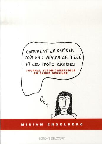 Couverture du livre « Comment le cancer m'a fait aimer la télé et les mots croisés » de Miriam Engelberg aux éditions Delcourt