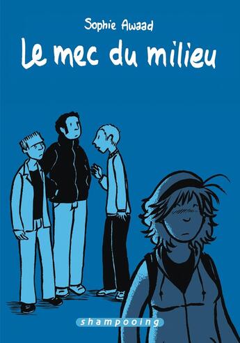 Couverture du livre « Le mec du milieu » de Sophie Awaad aux éditions Delcourt