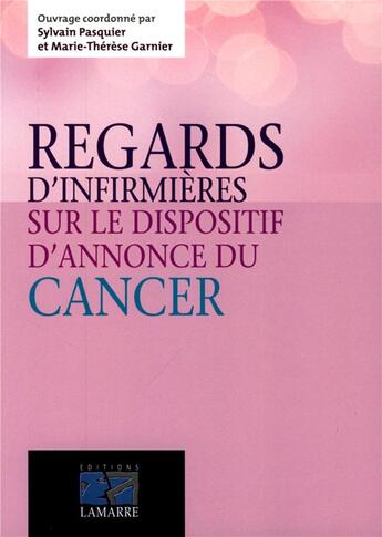 Couverture du livre « Regards d'infirmières sur le dispositif d'annonce du cancer » de  aux éditions Lamarre