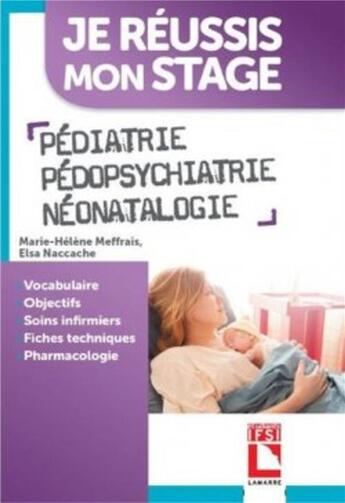 Couverture du livre « Je réussis mon stage : pédiatrie, pédopsychiatrie, néonatalogie » de Marie Helene Meffrais aux éditions Lamarre
